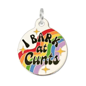 "I Bark at Cunts" Dog Tag